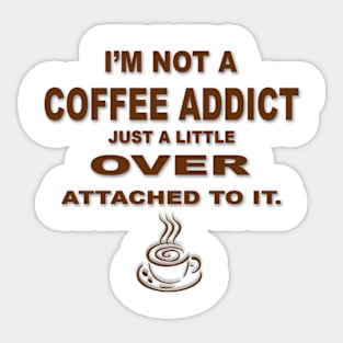 COFFEE - I'M NOT A COFFEE ADDICT Sticker